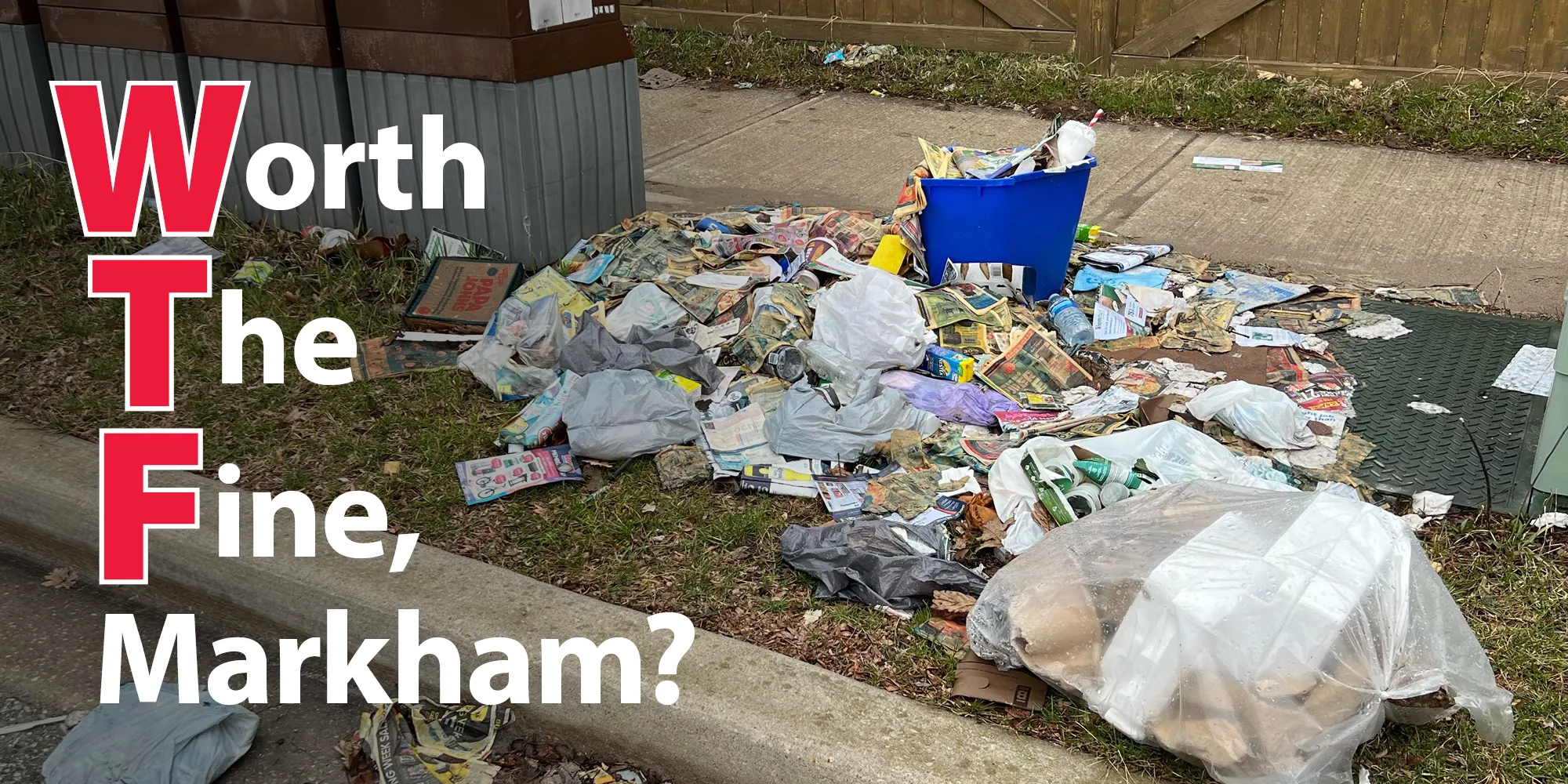 Garbage scattered across public property. Text reads "Worth The Fine, Markham?"